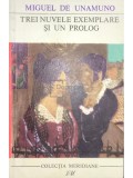 Miguel de Unamuno - Trei nuvele exemplare si un prolog (Editia: 1968)