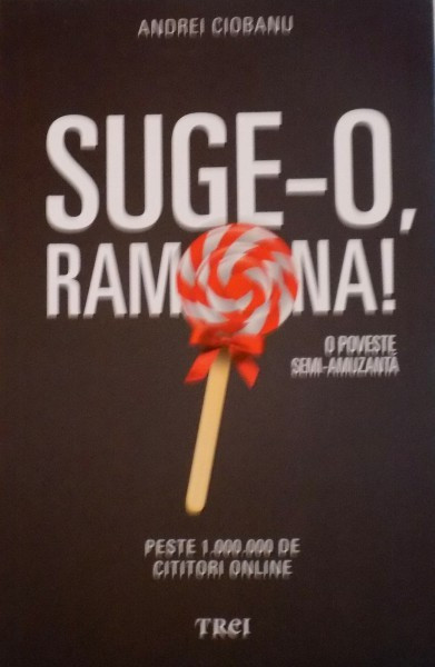 SUGE-O, RAMONA, O POVESTE SEMI - AMUZANTA de ANDREI CIOBANU, 2015