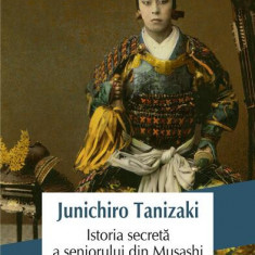Istoria secretă a seniorului din Musashi - Paperback brosat - Jun'ichirō Tanizaki - Polirom