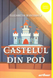 Castelul din pod - PB - Paperback brosat - Elizabeth Winthrop - Arthur, 2019