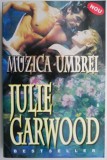 Muzica Umbrei - Julie Garwood - Roman de Dragoste, Beletristica