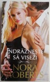 Indrazneste sa visezi - Nora Roberts, Roman de Dragoste
