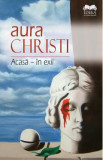 Acasa - in exil - Aura Christi