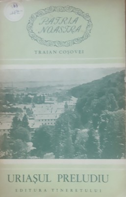 TRAIAN COSOVEI - URIASUL PRELUDIU, 1955 foto