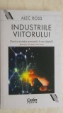 Alec Ross - Industriile viitorului, 2010, Corint