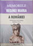 MEMORIILE REGINEI MARIA A ROMANIEI. POVESTEA VIETII MELE. PARTEA 3-MARGARITA MILLER VERGHY, 2017