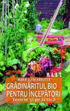 Gradinaritul bio pentru incepatori. Teorie si practica Marie-Luise Kreuter