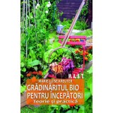 Gradinaritul bio pentru incepatori. Teorie si practica Marie-Luise Kreuter