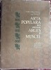 ARTA POPULARA DIN ZONELE ARGES SI MUSCEL/FLOREA BOBU FLORESCU,PAUL STAHL,PAUL PETRESCU/EDITURA ACADEMIEI R.S.R.1967/COPERTA CARTONATA SI SUPRACOPERTA