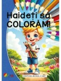 Cumpara ieftin Haideti sa coloram! (pentru baieti)/***