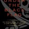 Under the Black Flag: The Romance and the Reality of Life Among the Pirates