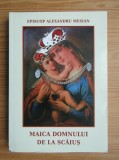 EPISCOP ALEXANDRU MESIAN - MAICA DOMNULUI DE LA SCĂIUȘ