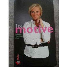 Trei Motive - Gabriela Vranceanu Firea ,524718