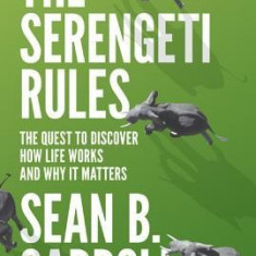 The Serengeti Rules: The Quest to Discover How Life Works and Why It Matters