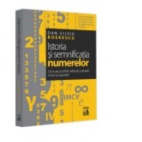 Istoria si semnificatia numerelor. De la zero la infinit: referinte culturale, mituri si superstitii - Dan-Silviu Boerescu