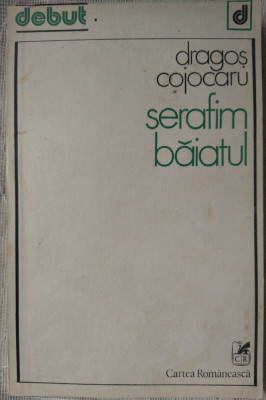 DRAGOS COJOCARU - SERAFIM BAIATUL (VERSURI, volum de debut - 1980) foto