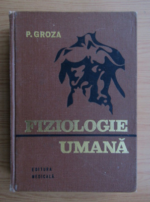 P. Groza - Fiziologie umana (vezi descrierea, lipsesc 8 pagini) foto