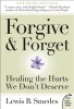 Forgive and Forget: Healing the Hurts We Don&#039;t Deserve