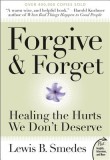 Forgive and Forget: Healing the Hurts We Don&#039;t Deserve