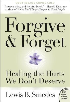Forgive and Forget: Healing the Hurts We Don&amp;#039;t Deserve foto