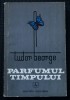 Tudor George - Parfumul timpului (tiraj 1850 ex.)