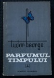 Tudor George - Parfumul timpului (tiraj 1850 ex.)