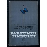 Tudor George - Parfumul timpului (tiraj 1850 ex.)