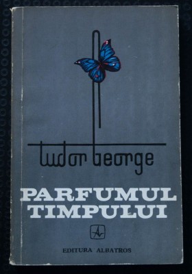 Tudor George - Parfumul timpului (tiraj 1850 ex.) foto