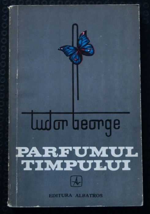 Tudor George - Parfumul timpului (tiraj 1850 ex.)