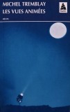 Carte Les Vues Animees, Michel Tremblay, Editura Babel, 1995, Coperta Brosata, 230 Pagini, Literatura Autori Straini