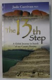 THE 13TH STEP , A GLOBAL JOURNEY IN SEARCH OF OUR COSMIC DESTINY by JUDE CURRIVAN , 2007