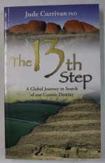 THE 13TH STEP , A GLOBAL JOURNEY IN SEARCH OF OUR COSMIC DESTINY by JUDE CURRIVAN , 2007