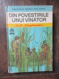 Din povestirile unui vanator - I.S. Turgheniev, 1970, Editura Ion Creanga, Biblioteca pentru Toti Copiii, 243 pagini