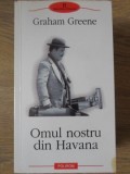 OMUL NOSTRU DIN HAVANA-GRAHAM GREENE