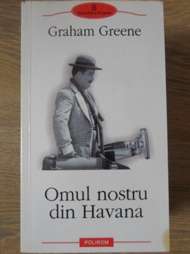 OMUL NOSTRU DIN HAVANA-GRAHAM GREENE foto