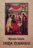 Cumpara ieftin Truda iconarului - 2001 - Monahia Iuliania (BF147)