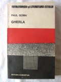 &quot;GHERLA&quot;, Paul Goma, 1990. Colectia Totalitarism si literatura estului, Humanitas