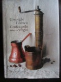 Confesiunile unui cafegiu Gheorghe Florescu EDITIA CARTONATA
