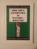 Constantin Papanace - Mișcarea legionară și macedo-rom&acirc;nii (Editura Elisavaros)