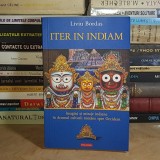 LIVIU BORDAS - ITER IN INDIAM : IMAGINI SI MIRAJE INDIENE , POLIROM , 2006 *
