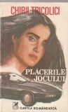 CHIRIL TRICOLICI - PLACERILE JOCULUI, 1990
