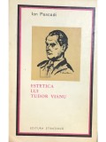 Ion Pascadi - Estetica lui Tudor Vianu (Editia: 1968)