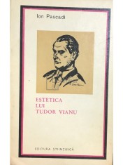 Ion Pascadi - Estetica lui Tudor Vianu (Editia: 1968) foto
