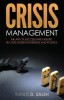 Crisis Management: The Art of Success &amp; Failure: 30 Case Studies in Business &amp; Politics