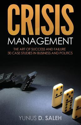 Crisis Management: The Art of Success &amp;amp; Failure: 30 Case Studies in Business &amp;amp; Politics foto