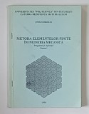 METODA ELEMENTELOR FINITE IN INGINERIA MECANICA , PROGRAME SI APLICATII , PARTEA I de STEFAN SOROHAN , 1996
