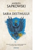 Sabia destinului, editia 2019. Seria Witcher, partea a II-a - Andrzej Sapkowski