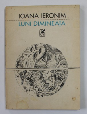 LUNI DIMINEATA , versuri de IOANA IERONIM , 1987 , PREZINTA PETE SI URME DE UZURA * foto