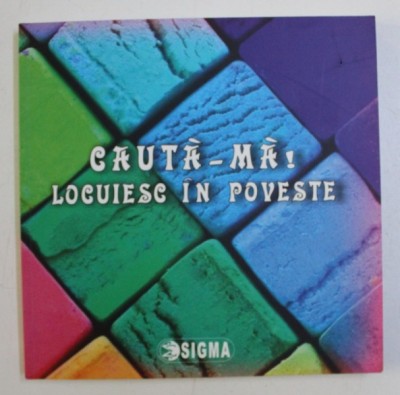 CAUTA-MA ! , LOCUIESC IN POVESTE , 2014 foto