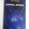 CORPUL ASTRAL - A. E. POWELL